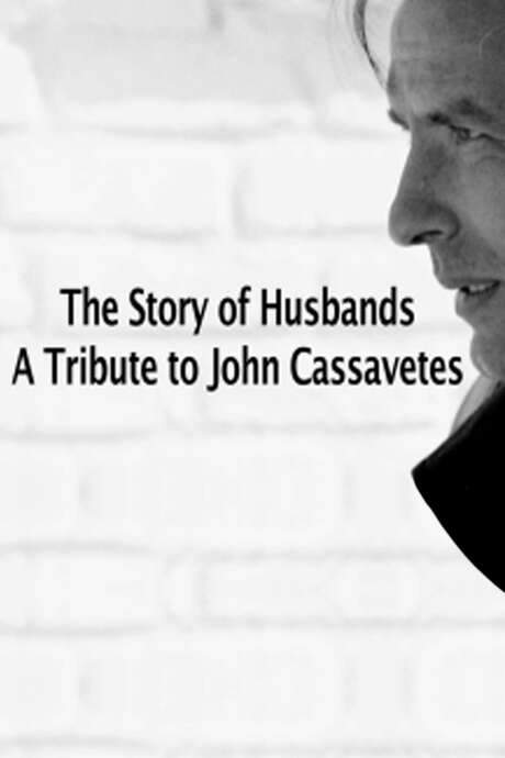 The Story of Husbands: A Tribute to John Cassavetes